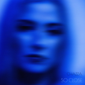 So Close by CHAZZA
