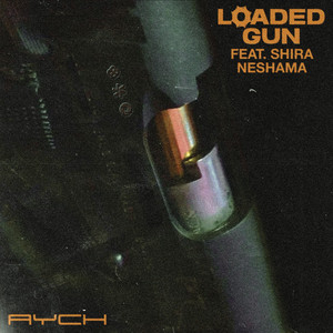 Loaded Gun by AYCH, Shira Neshama