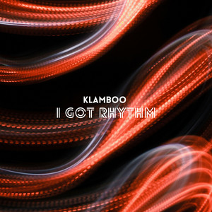 I Got Rhythm - Radio Edit by Klamboo