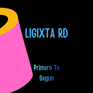 PRIMERO TO SEGUN by ligixta rd