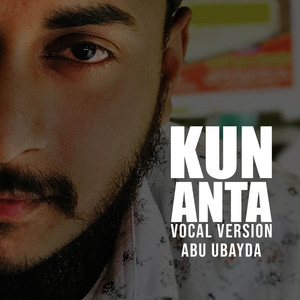 Kun Anta - Vocal Version by Abu ubayda