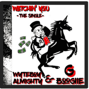 Wyteboy Almighty - Watchin You (feat. G Boogiie)