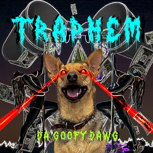 TRAPHEM DA GOOFY DAWG, Pt. 1312 by PIPES