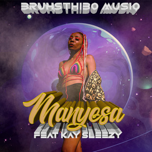 Manyesa by BruhSthibo MusiQ, Kay Sleezy, FKA Moses
