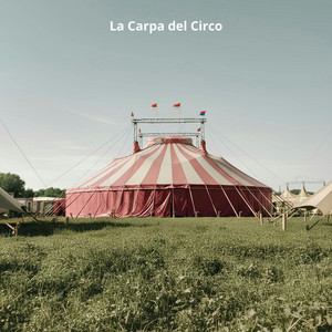 La Carpa del Circo by Holloflowthebase