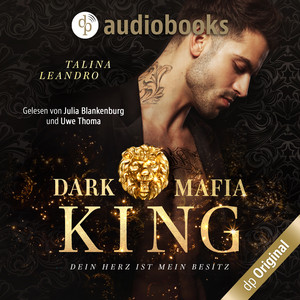 Dein Herz ist mein Besitz [Dark Mafia King-Reihe, Band 1 (Ungekürzt)]