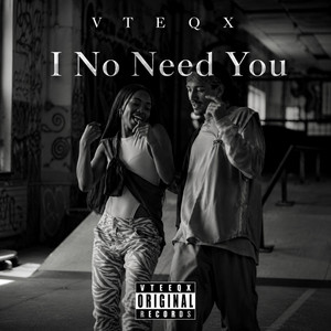 I No Need You by VTEQX