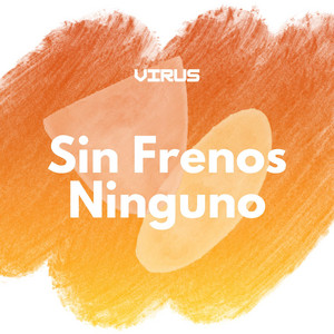 Sin Frenos Ninguno by Virus