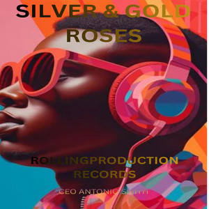 SILVER & GOLD ROSES by Rollingproduction record's