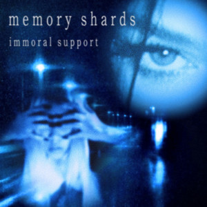 MEMORY SHARDS by Immoral Support