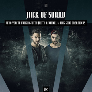 Who You're Fucking With - Radio Edit by Jack Of Sound, N-Vitral