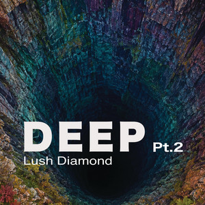 Deep, Pt. 2 by Lush Diamond