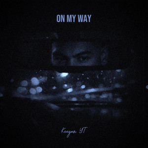 Keegan YT - ~ On My Way ~
