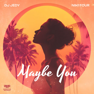 Maybe You by DJ JEDY, Niki Four