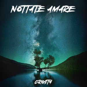 NOTTATE AMARE by Crosty