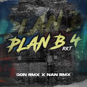 Plan B Rkt 4 by GON RMX, Nan Rmx