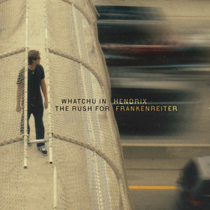 Whatchu In The Rush For by Hendrix Frankenreiter