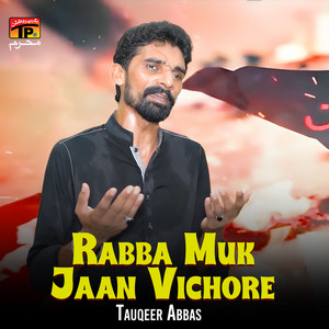 Rabba Muk Jaan Vichore