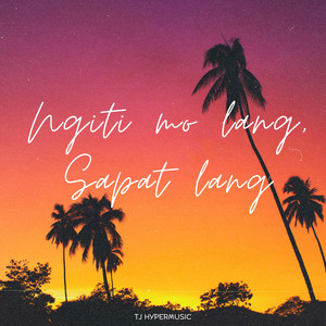 Ngiti Mo Lang, Sapat Na by TJ HyperMusic