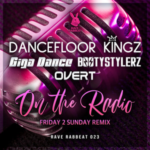 On The Radio - Friday 2 Sunday Remix Edit by Dancefloor Kingz, Giga Dance, Bootystylerz, Overt