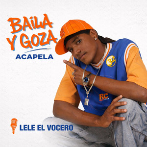 Lele el Vocero - Baila Y Goza (Acapela)