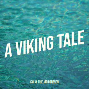 A Viking Tale by CW & the Motormen