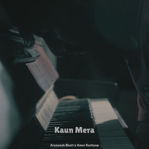 Kaun Mera by Arunansh Bhatt, Amar Kashyap