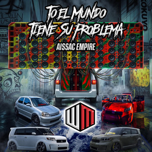 TO' EL MUNDO TIENE SU PROBLEMA by Aissac Empire