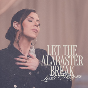 Lizzie Morgan - Let The Alabaster Break (Live)