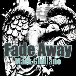 Fade Away by Mark Giuliano