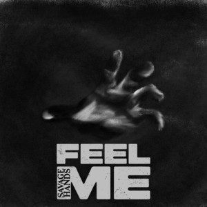 Feel Me by Savage Hands