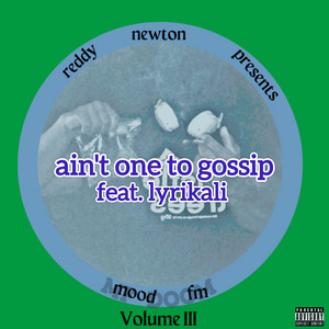 10. ain't one to gossip