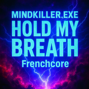 MINDKILLER.EXE – Hold My Breath (Frenchcore)