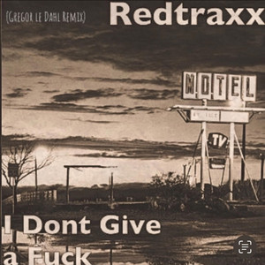 Redtraxx - I Dont Give A F**k (Radio Edit)