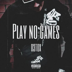 Play No Games by D3TOX