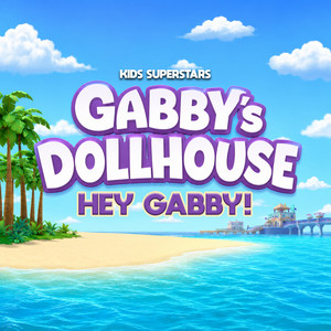 Gabby's Dollhouse - Hey Gabby! by Kids Superstars