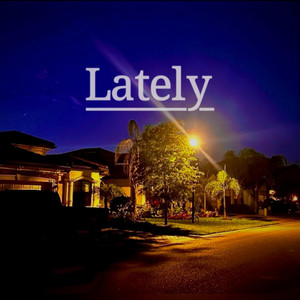 Lately (Nothing seems to change)