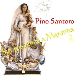 Pino Santoro - Sta Passanne a Maronna 2