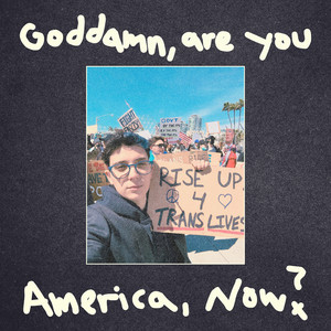 Goddamn, Are You America Now? by Ryan Cassata