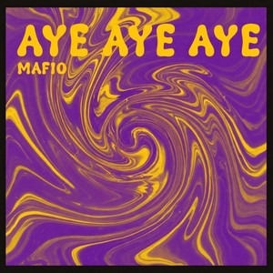 Aye Aye Aye by MAFIO