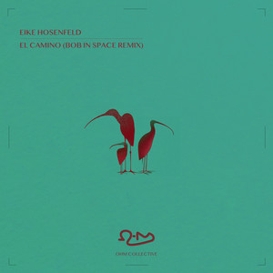 El Camino - Bob In Space Remix by Eike Hosenfeld, Ohm Collective, Bob In Space