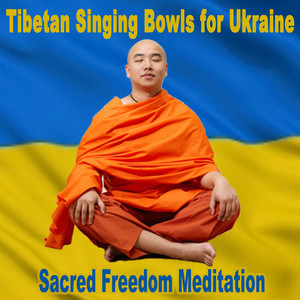 Tibetan Singing Bowls - Tibetan Singing Bowls for Ukraine (Sacred Freedom Meditation)