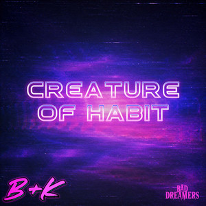 Creature Of Habit by B+K, The Bad Dreamers