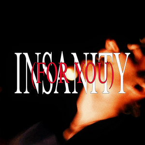 INSANITY(FOR YOU)