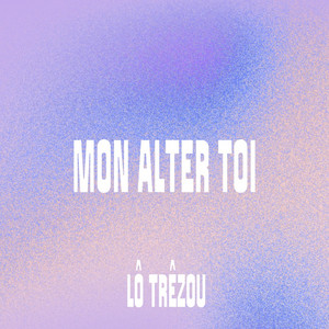 Mon alter toi - Radio Edit by Lô Trêzou