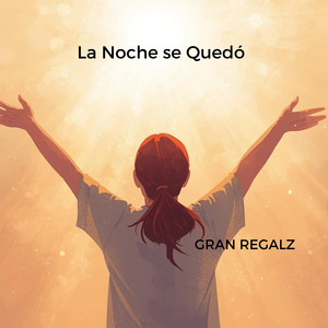 La Noche se Quedó by GRAN REGALZ