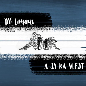 Yll Limani - A Ja Ka Vlejt