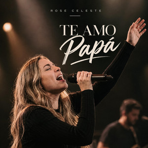 Te Amo, Papá by Rose Celeste
