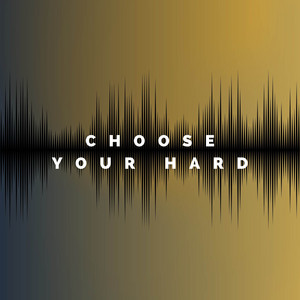 Choose Your Hard by Travis Campbell
