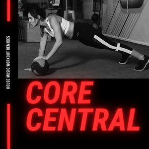 House Music Workout Remixes - Core Central